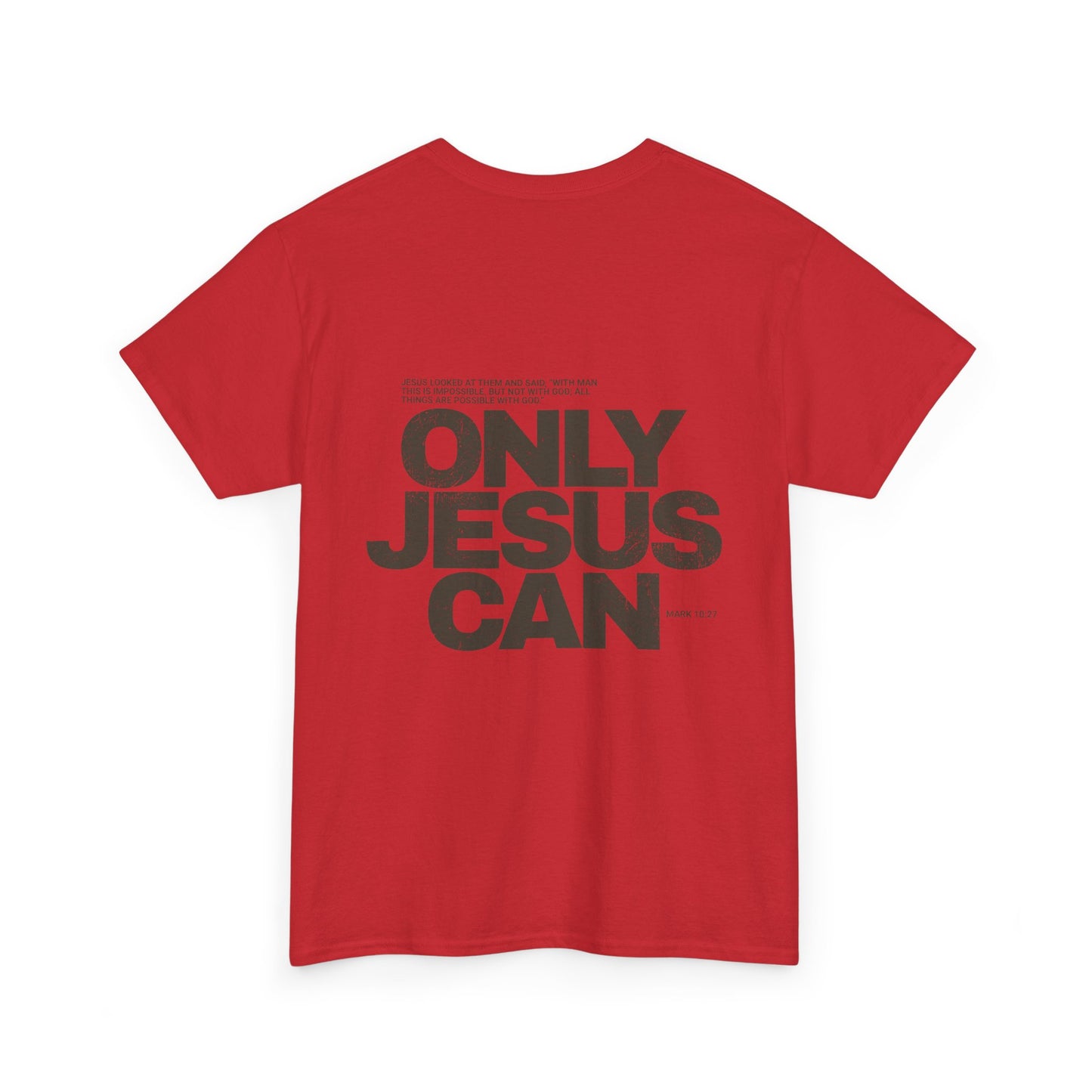 "Only Jesus Can" T-Shirt