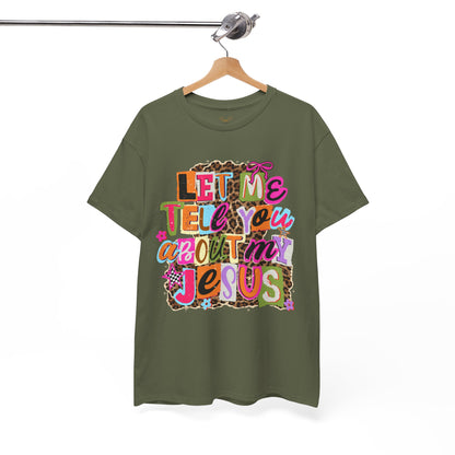 "Let Me Tell You About Jesus"  T‑Shirt
