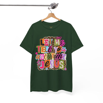 "Let Me Tell You About Jesus"  T‑Shirt