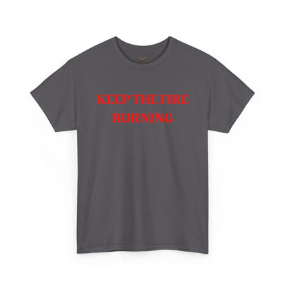 Keep the Fire Burning T‑Shirt