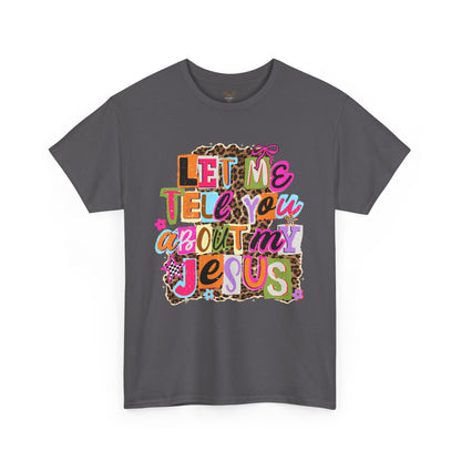 "Let Me Tell You About Jesus"  T‑Shirt
