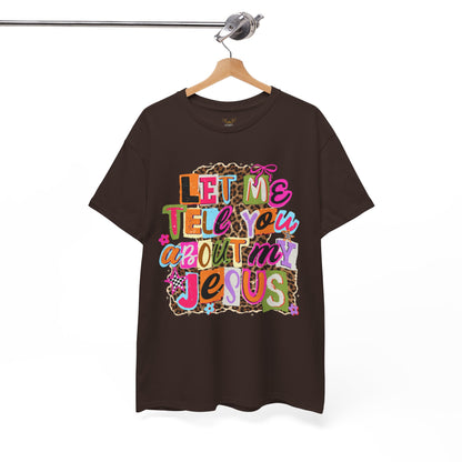 "Let Me Tell You About Jesus"  T‑Shirt