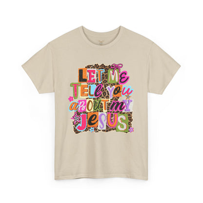 "Let Me Tell You About Jesus"  T‑Shirt