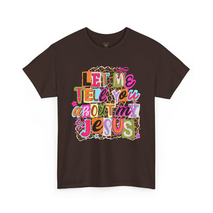 "Let Me Tell You About Jesus"  T‑Shirt