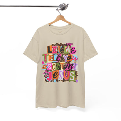 "Let Me Tell You About Jesus"  T‑Shirt