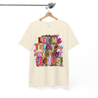"Let Me Tell You About Jesus"  T‑Shirt