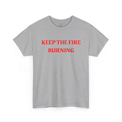 Keep the Fire Burning T‑Shirt