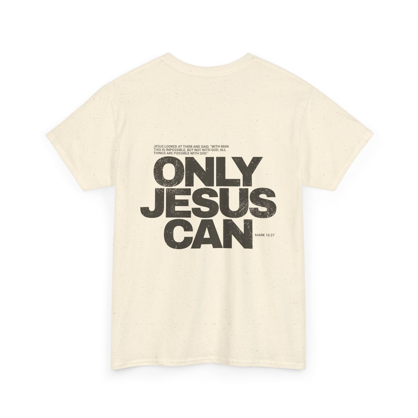 "Only Jesus Can" T-Shirt