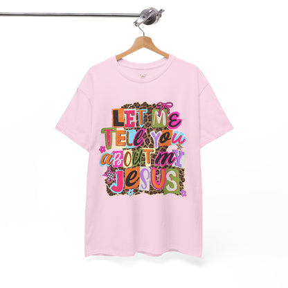"Let Me Tell You About Jesus"  T‑Shirt
