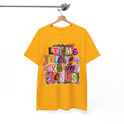 "Let Me Tell You About Jesus"  T‑Shirt
