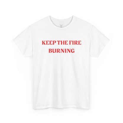 Keep the Fire Burning T‑Shirt