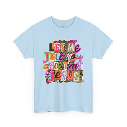 "Let Me Tell You About Jesus"  T‑Shirt