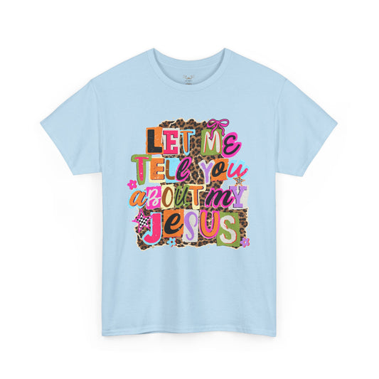 "Let Me Tell You About Jesus"  T‑Shirt