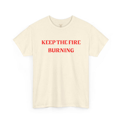 Keep the Fire Burning T‑Shirt
