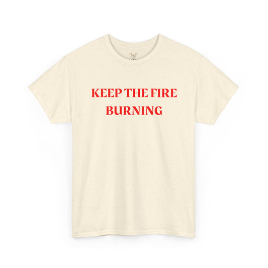 Keep the Fire Burning T‑Shirt