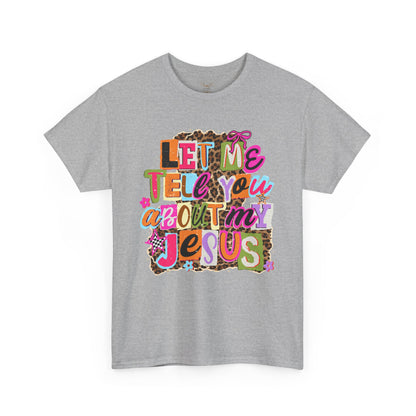 "Let Me Tell You About Jesus"  T‑Shirt