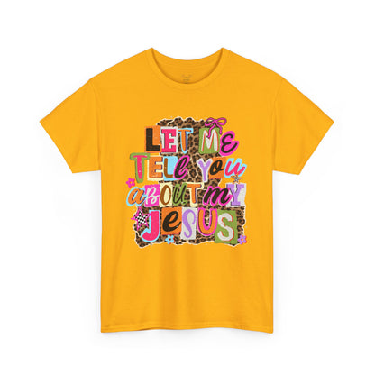 "Let Me Tell You About Jesus"  T‑Shirt