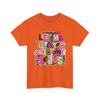 "Let Me Tell You About Jesus"  T‑Shirt