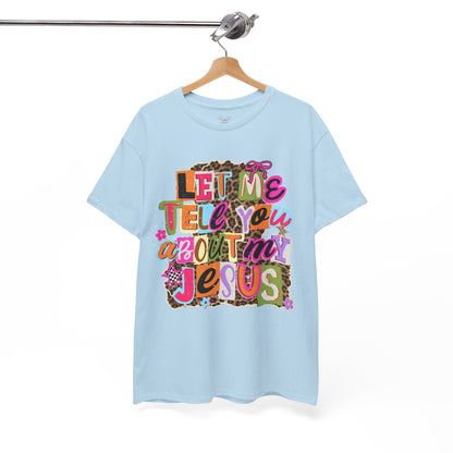 "Let Me Tell You About Jesus"  T‑Shirt