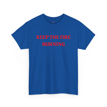 Keep the Fire Burning T‑Shirt