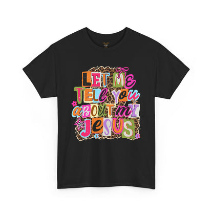 "Let Me Tell You About Jesus"  T‑Shirt