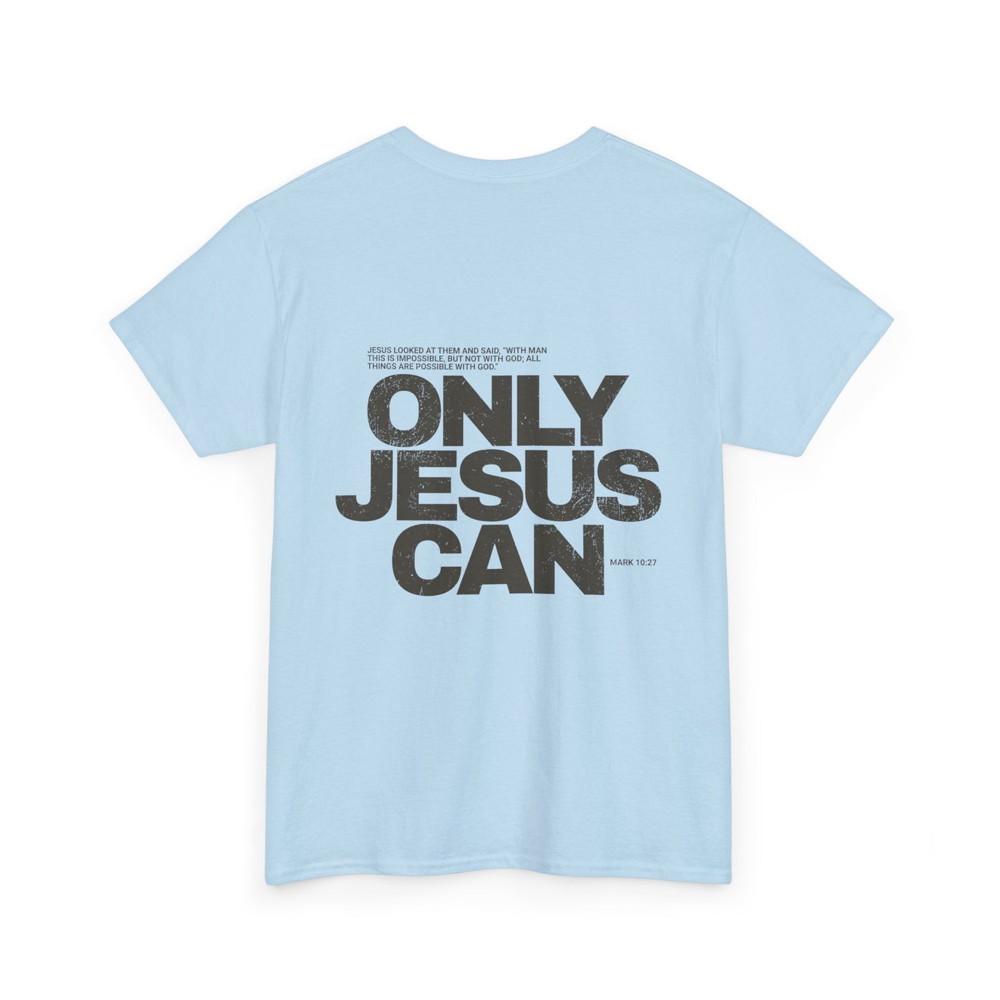 "Only Jesus Can" T-Shirt