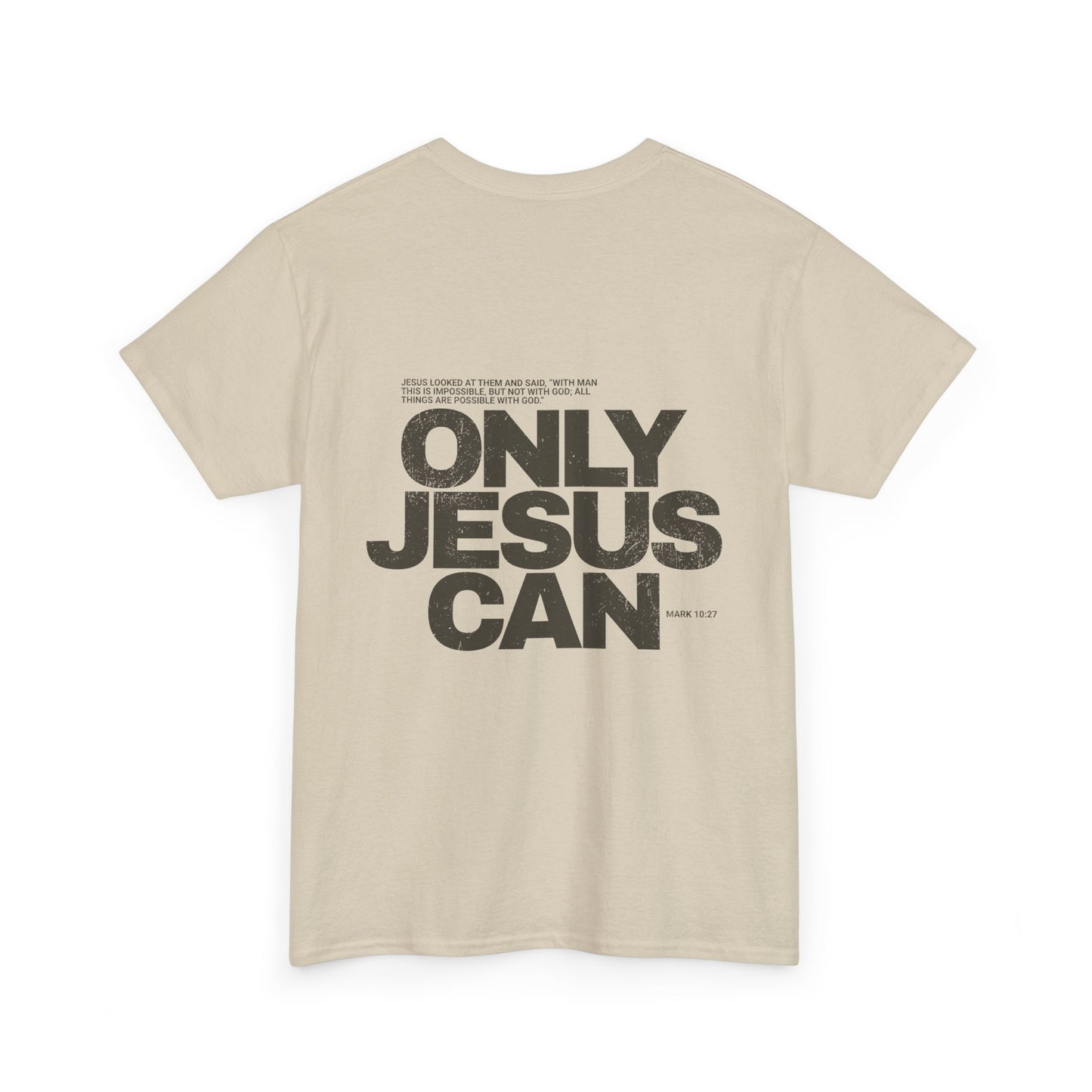 "Only Jesus Can" T-Shirt