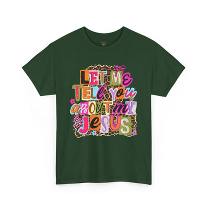 "Let Me Tell You About Jesus"  T‑Shirt