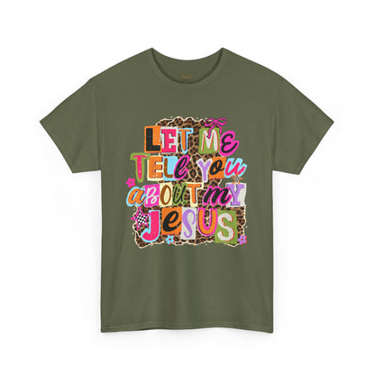"Let Me Tell You About Jesus"  T‑Shirt