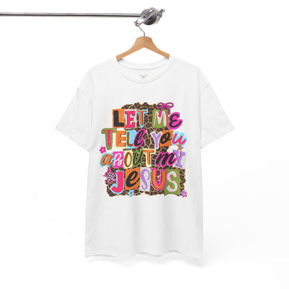 "Let Me Tell You About Jesus"  T‑Shirt