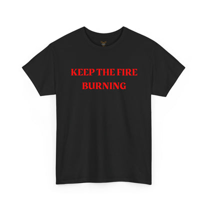 Keep the Fire Burning T‑Shirt