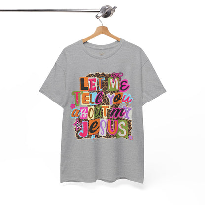 "Let Me Tell You About Jesus"  T‑Shirt