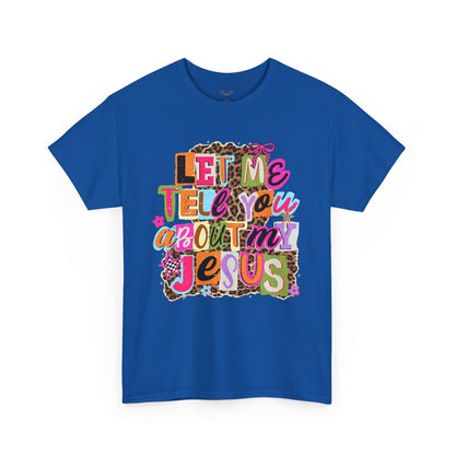 "Let Me Tell You About Jesus"  T‑Shirt
