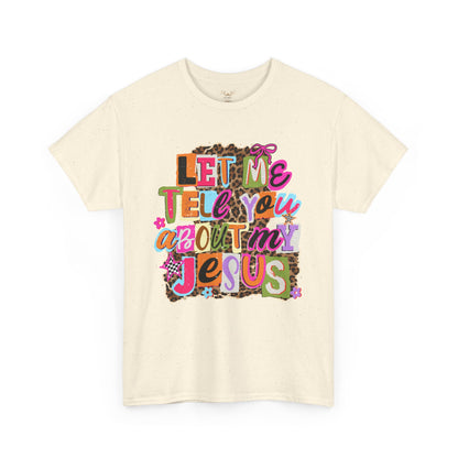 "Let Me Tell You About Jesus"  T‑Shirt