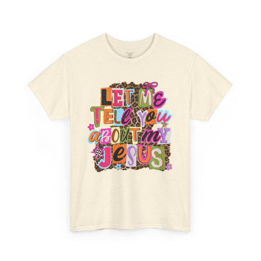 "Let Me Tell You About Jesus"  T‑Shirt