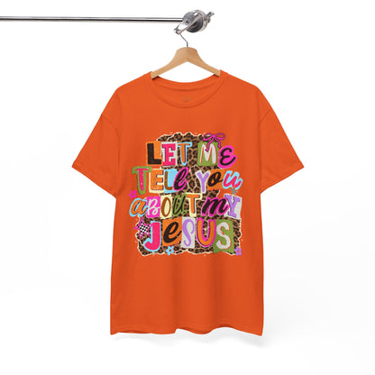 "Let Me Tell You About Jesus"  T‑Shirt
