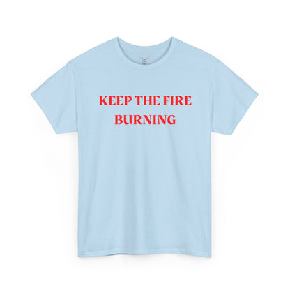 Keep the Fire Burning T‑Shirt