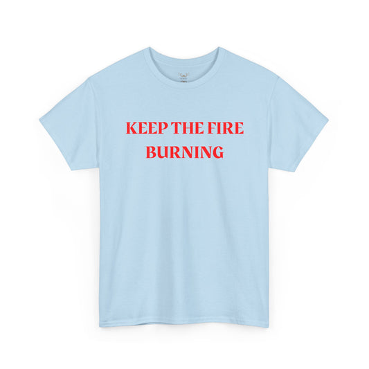 Keep the Fire Burning T‑Shirt